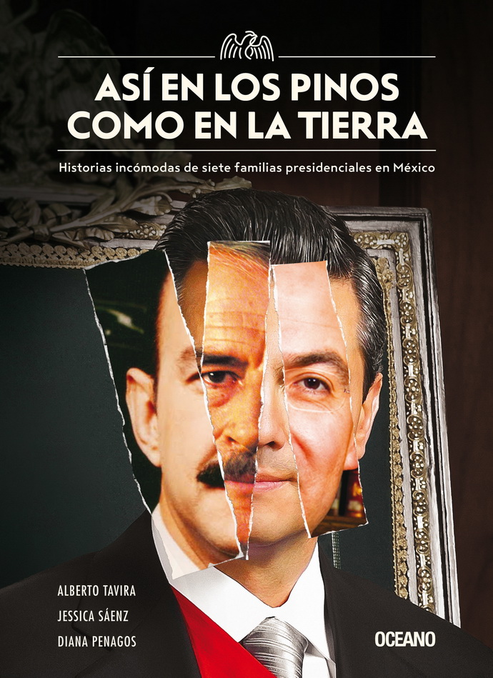 Así en Los Pinos como en la Tierra. Historias incómodas de siete familias presidenciales en México