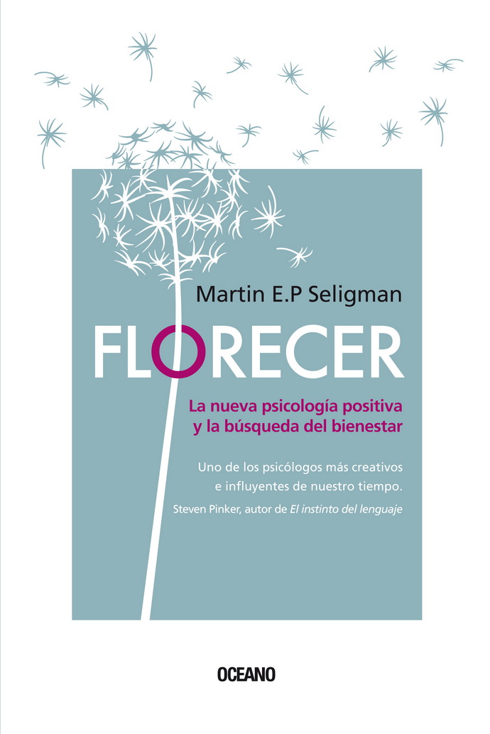 Florecer. La nueva psicología positiva y la búsqueda del bienestar (Tercera edición)