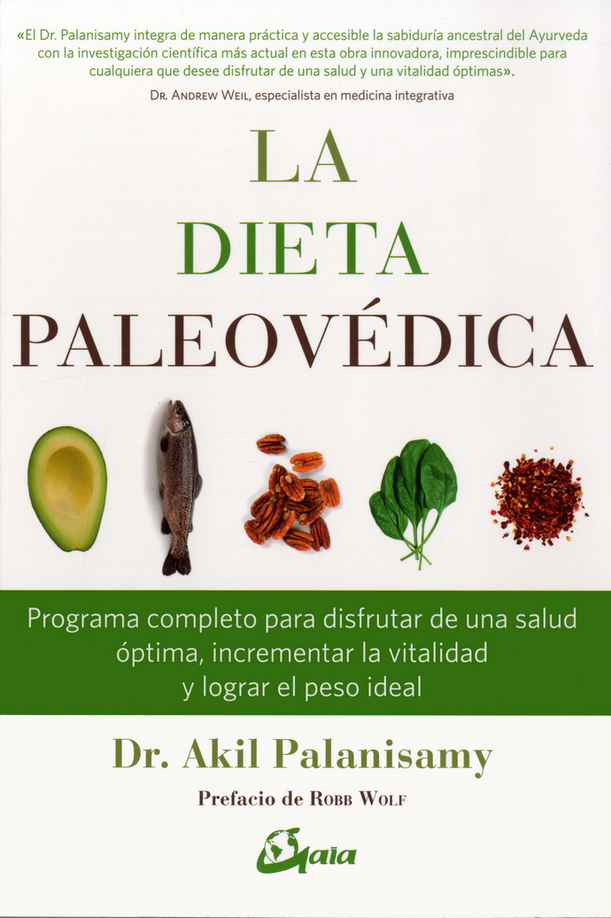 Dieta paleovédica, La. Programa completo para disfrutar de una salud óptima, incrementar la vitalidad y lograr el peso ideal