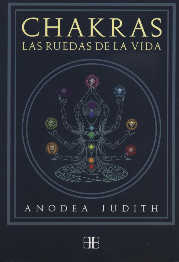 Chakras. Las ruedas de la vida (Nueva edición)