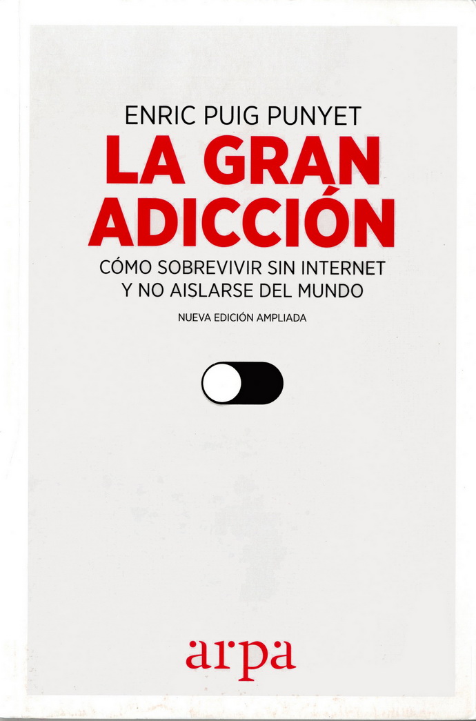 Gran adicción, La. Cómo sobrevivir sin internet y no aislarse del mundo