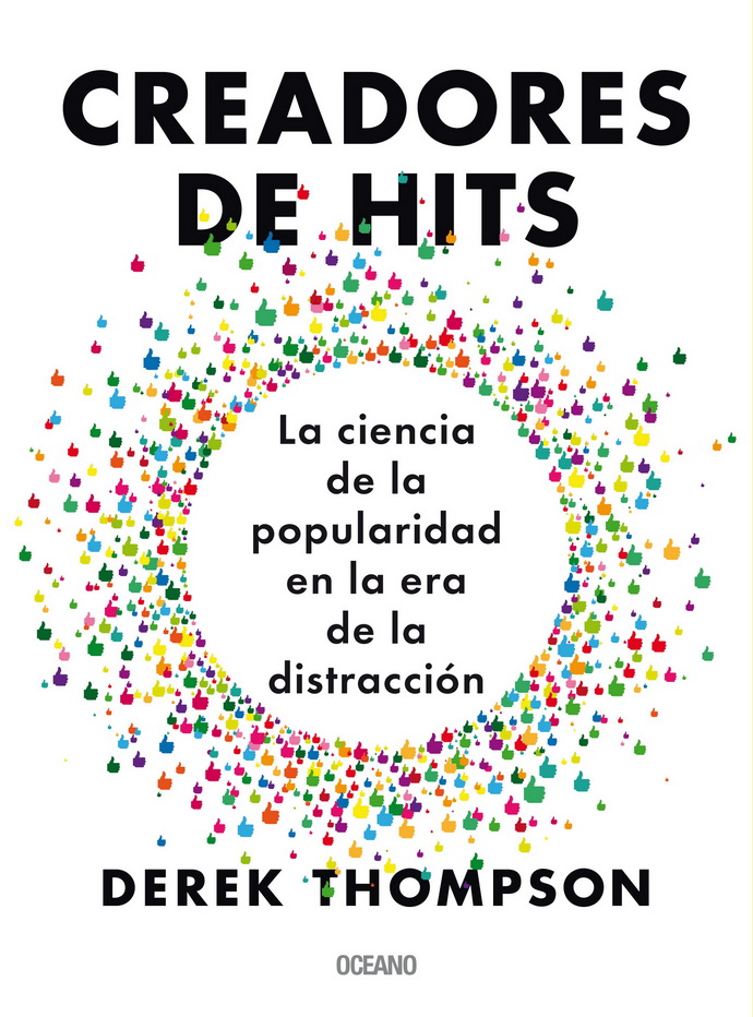 Creadores de hits. La ciencia de la popularidad en la era de la distracción