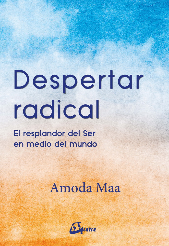 Despertar radical. El resplandor del Ser en medio del mundo