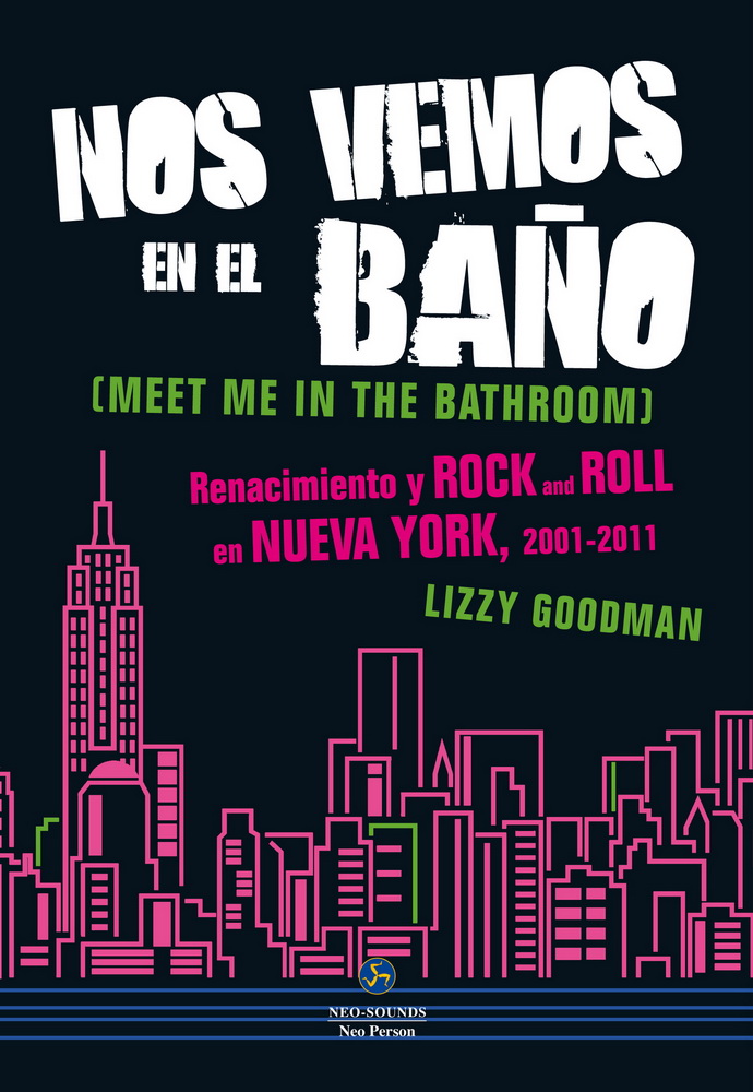 Nos vemos en el baño. Renacimiento y Rock and Roll en Nueva York, 2001-2011