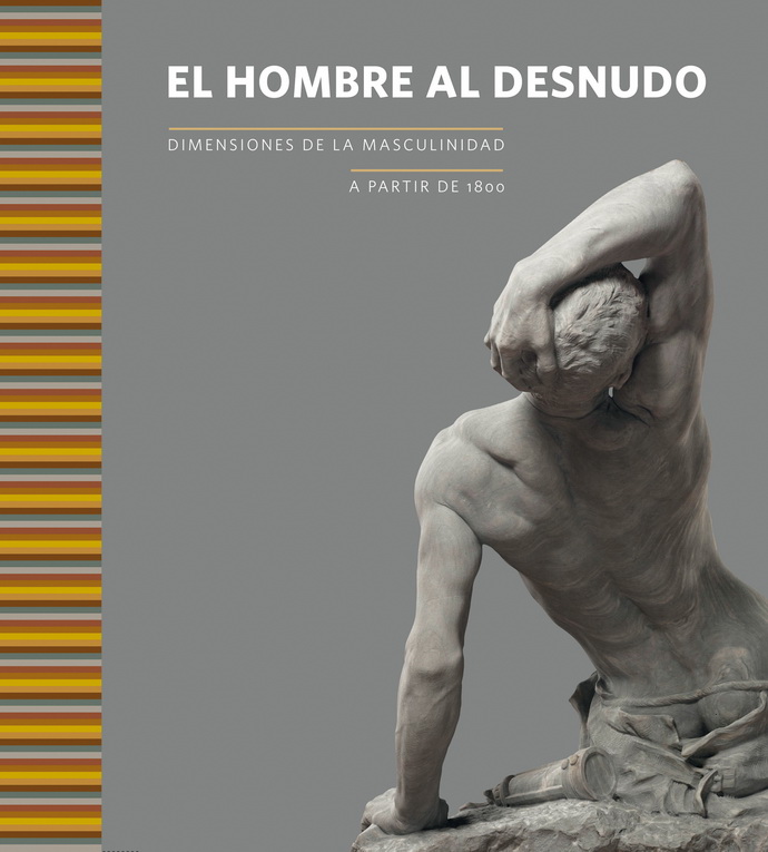 Hombre al desnudo, El. Dimensiones de la masculinidad a partir de 1800