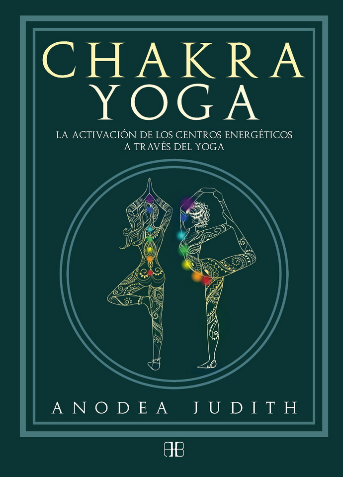 Chakra yoga. La activación de los centros energérticos a través del yoga