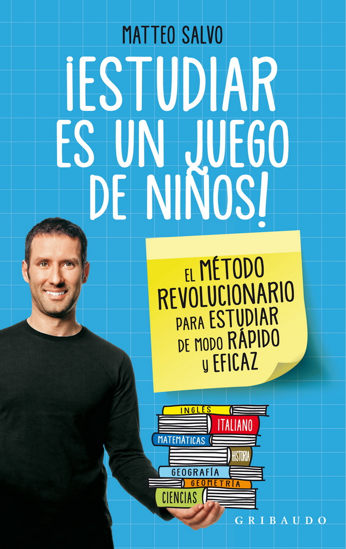 ¡Estudiar es un juego de niños! El método revolucionario para estudiar de modo rápido y eficaz