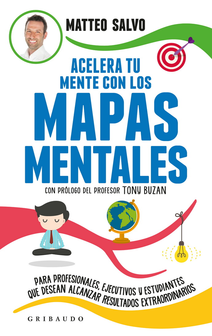 Acelera tu mente con los mapas mentales. Para profesionales, ejecutivos y esrtudiantes que desean alcanzar resultados extraordinarios