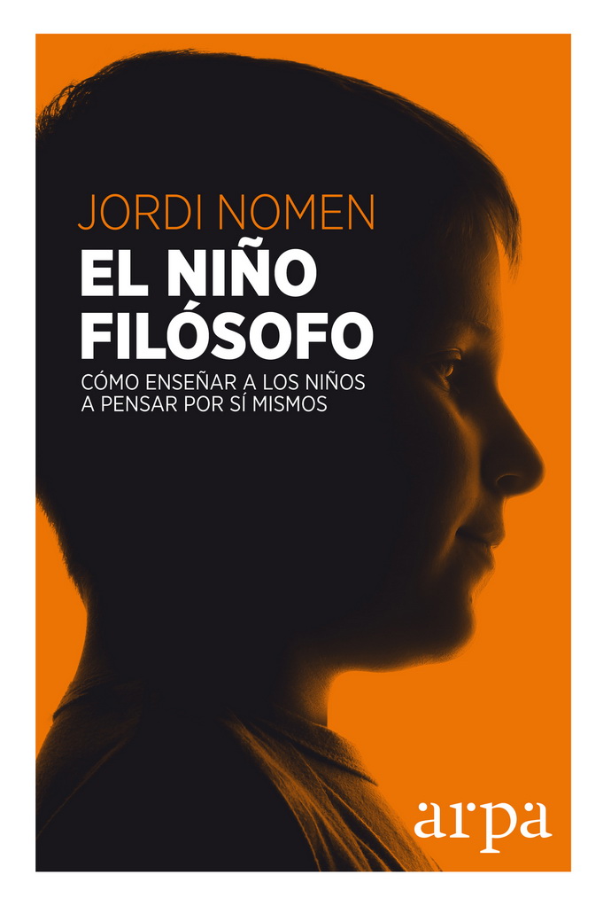 Niño filósofo, El. Cómo enseñar a los niños a pensar por sí mismos