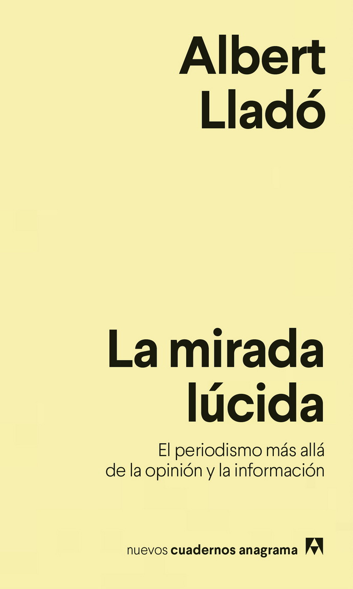 Mirada lúcida, La. El periodismo más allá de la opinión y la información