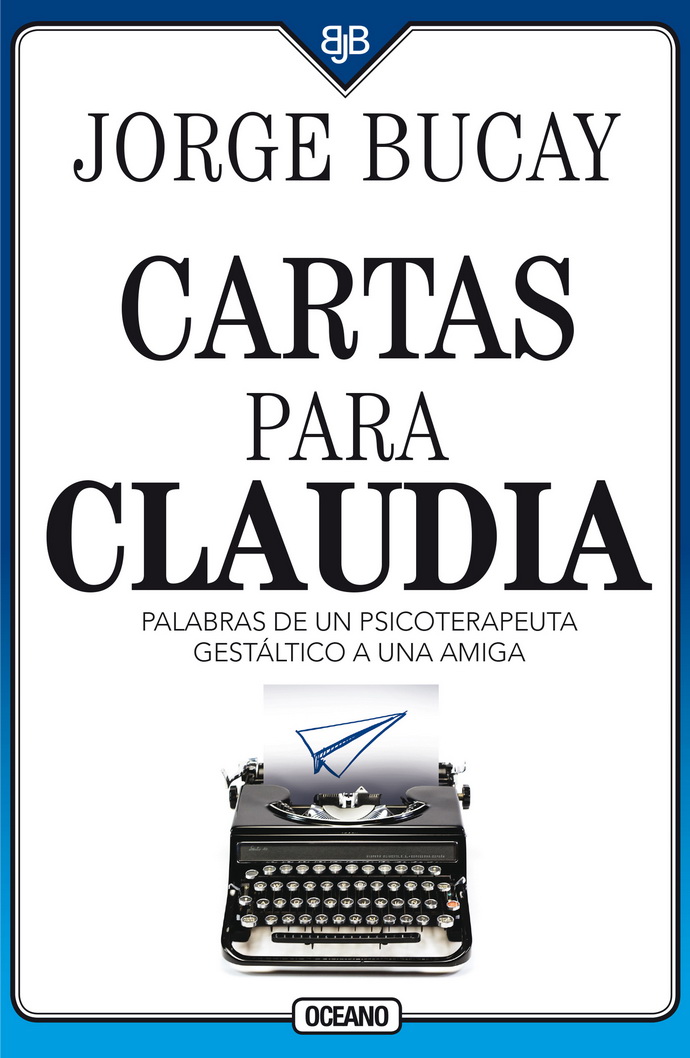 Cartas para Claudia. Palabras de un psicoterapeuta gestáltico a una amiga (Cuarta edición)