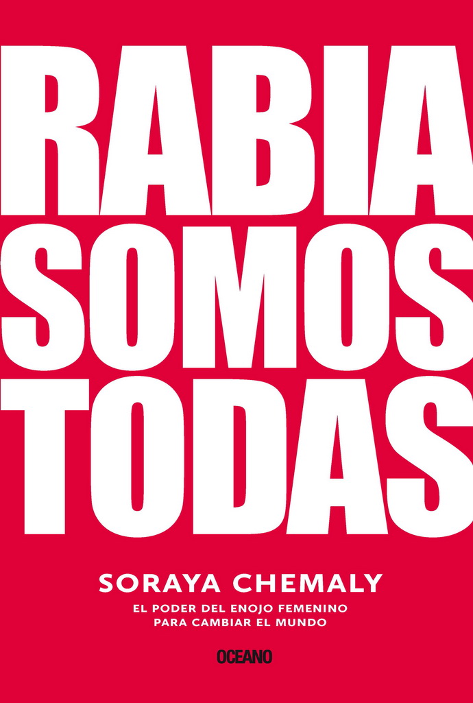 Rabia somos todas. El poder del enojo femenino para cambiar el mundo