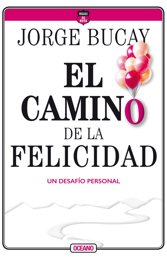 Camino de la felicidad, El. Un desafío personal (Cuarta edición)