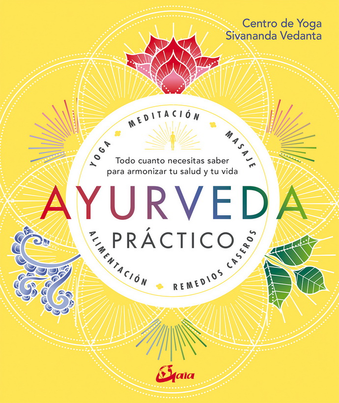 Ayurveda práctico. Todo cuanto necesitas saber para armonizar tu salud y tu vida