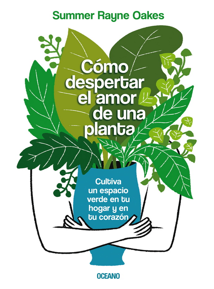 Cómo despertar el amor de una planta. Cultiva un espacio verde en tu hogar y en tu corazón