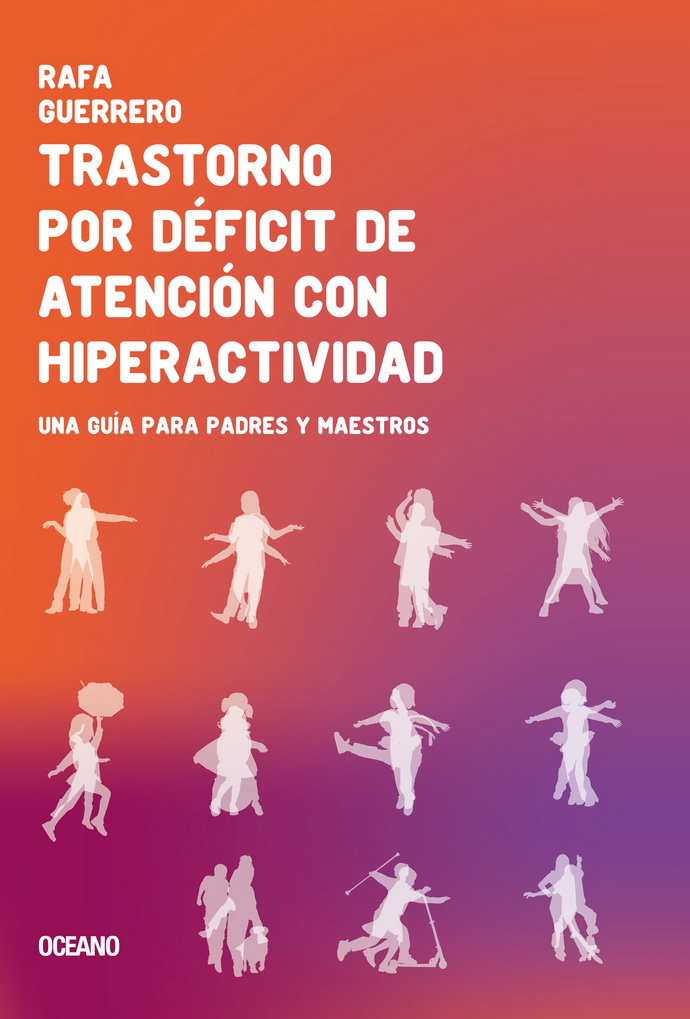 Trastorno por déficit de atención con hiperactividad. Una guía para padres y maestros