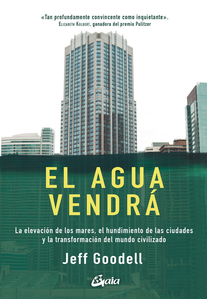 Agua vendrá, El. La elevación de los mares, el hundimiento de las ciudades y la transformación del mundo civilizado