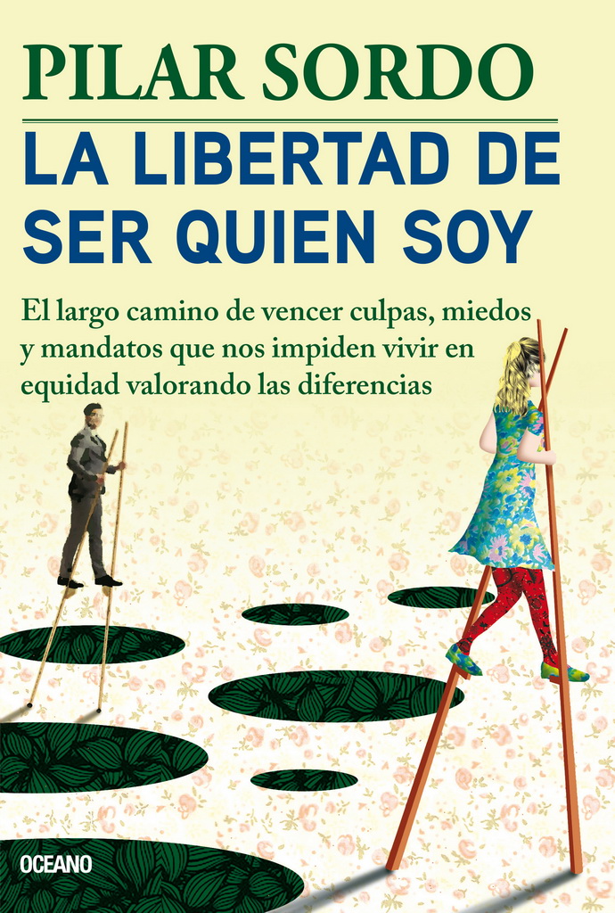 Libertad de ser quien soy, La. El largo camino de vencer culpas, miedos y mandatos