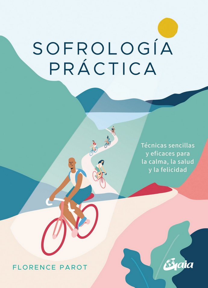 Sofrología práctica. Técnicas sencillas y eficaces para la calma, la salud y la felicidad