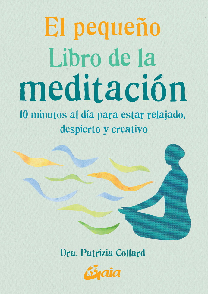 Pequeño libro de la meditación, El. 10 minutos al día para estar relajado, despierto y creativo