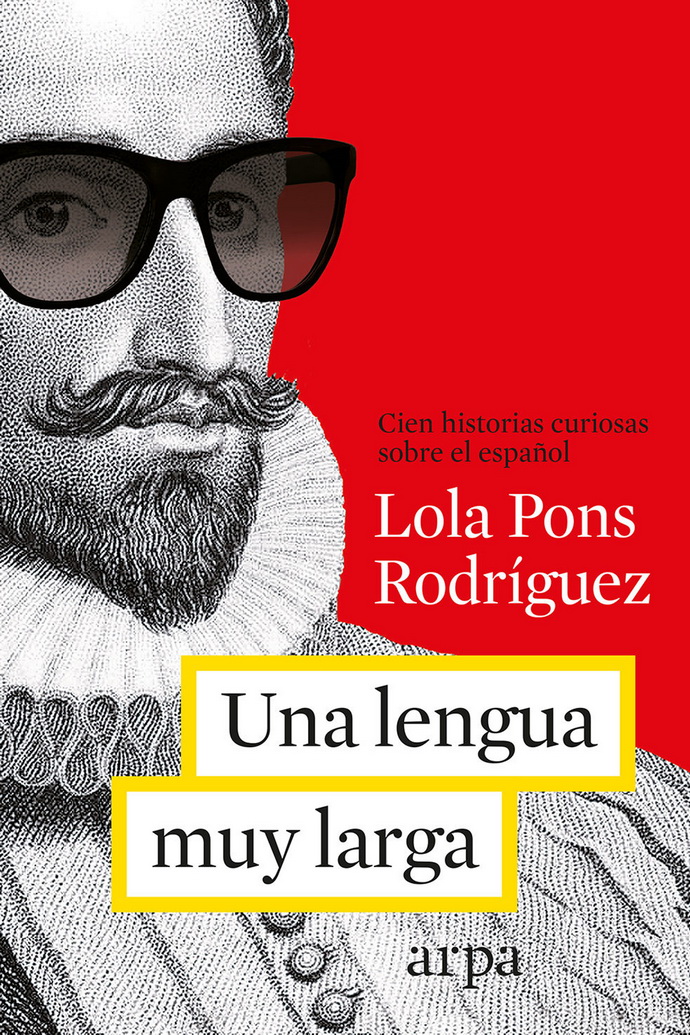 Una lengua muy muy larga. Más de cien historias curiosas sobre el español