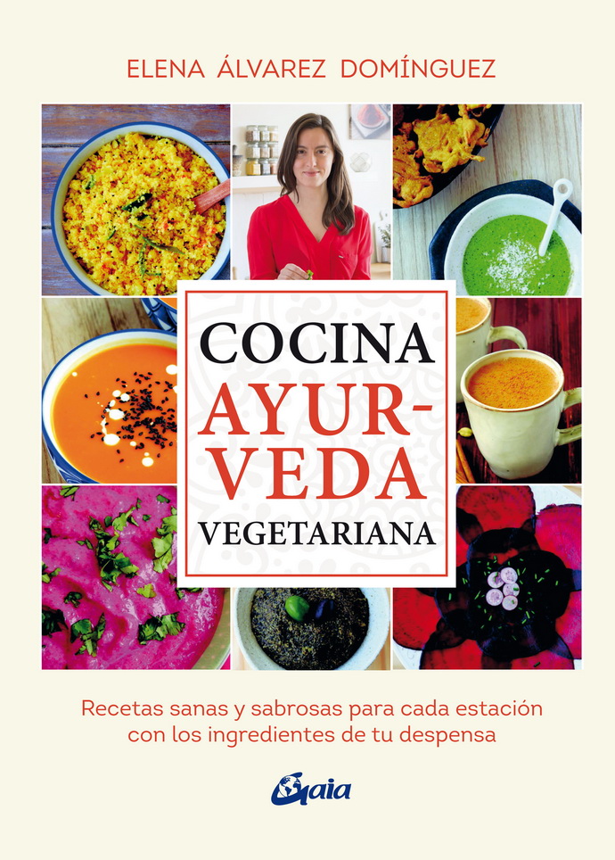 Cocina ayurveda vegetariana. Recetas sanas y sabrosas para cada estación con los ingredientes de tu despensa