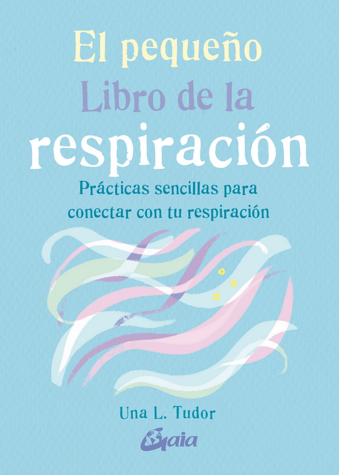 Pequeño libro de la respiración, El. Prácticas sencillas para conectar con tu respiración