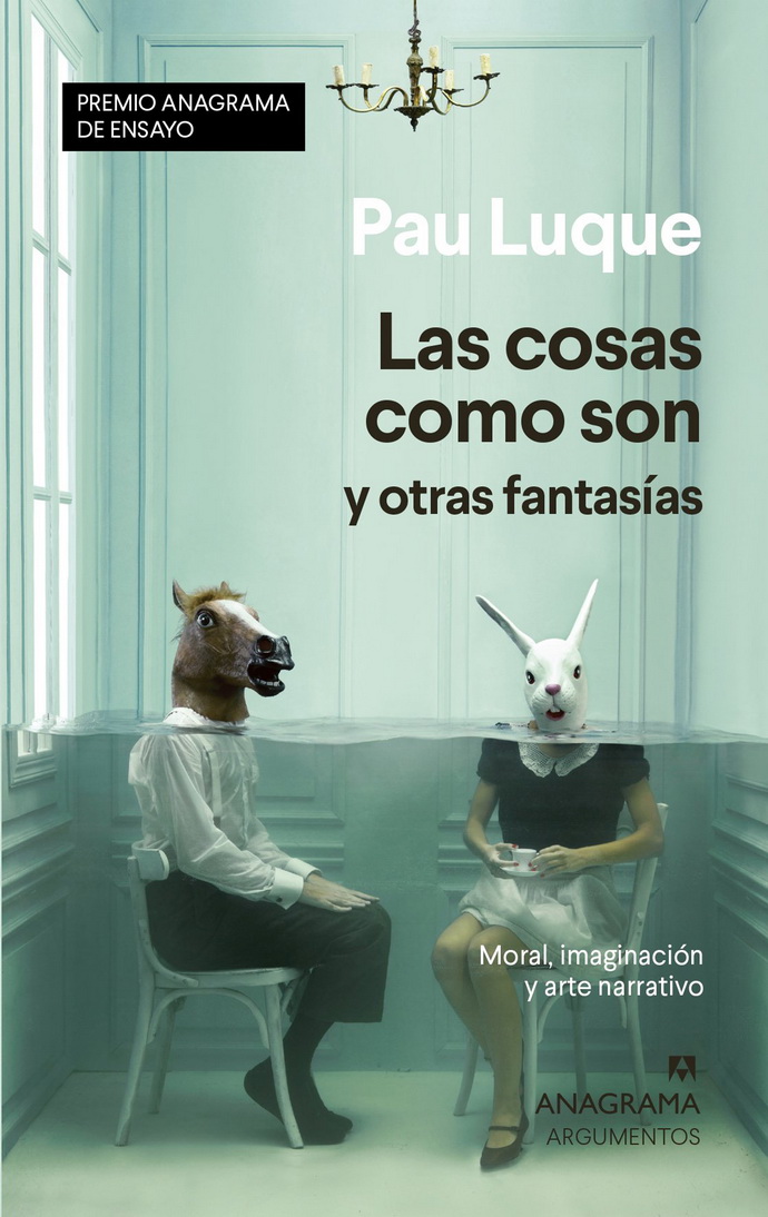 Cosas como son y otras fantasías, Las. Premio Anagrama de Ensayo