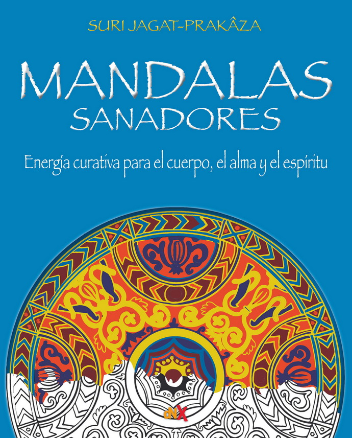 Mandalas sanadores. Energía curativa para el cuerpo, el alma y el espíritu