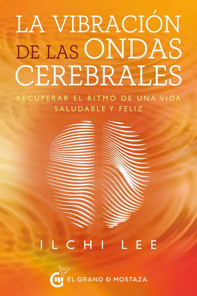 Vibración de las ondas cerebrales, La. Recuperar el ritmo de una vida saludable y feliz