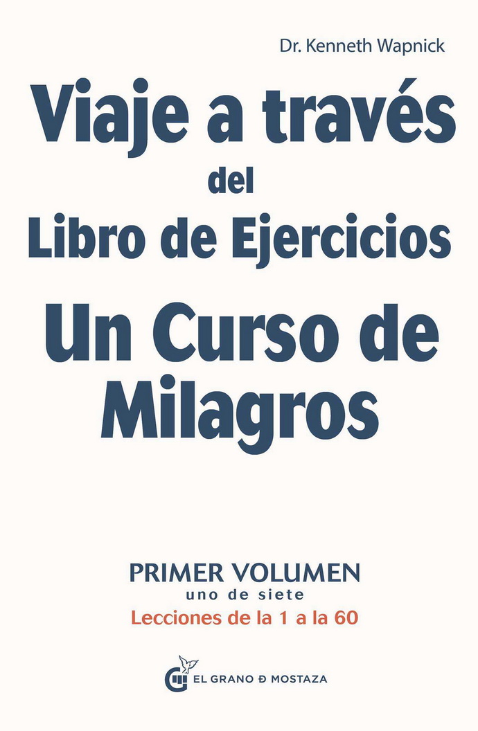 Viaje a través del Libro de ejercicios de Un curso de milagros. Lecciones de la 1 a la 60. Vol.I