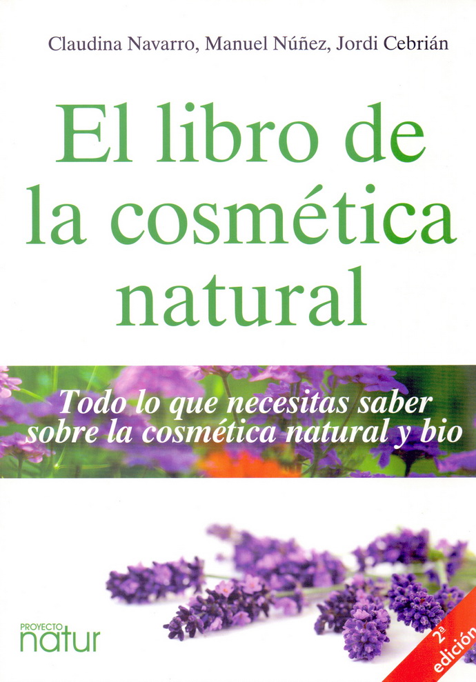 Libro de la cosmética natural, El. Todo lo que necesitas saber sobre la cosmética natural y bio