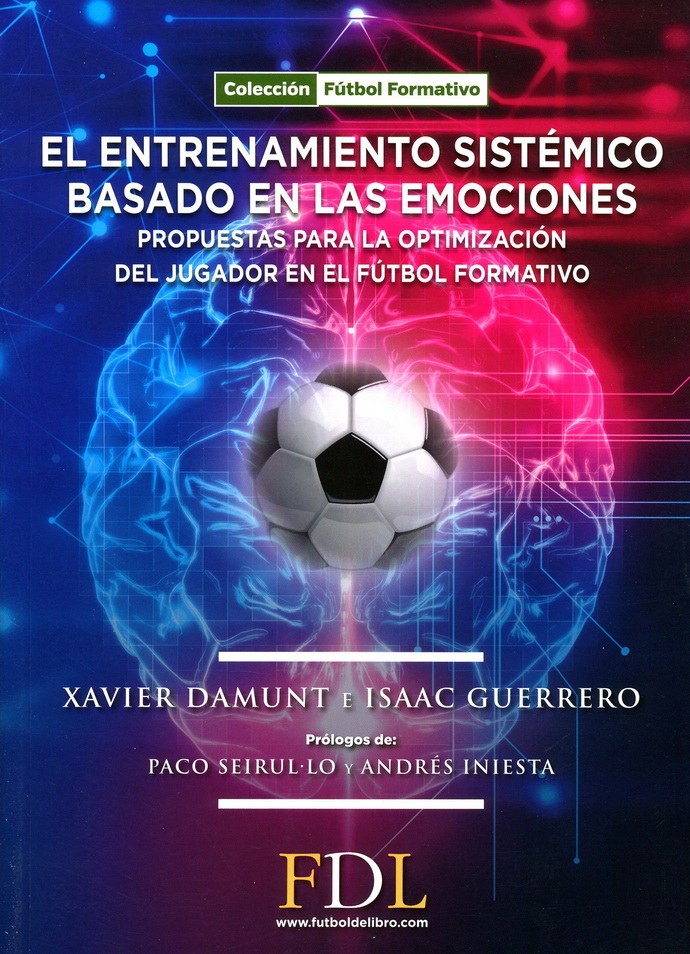 Entrenamiento sistémico basado en las emociones, El. Propuestas para la optimización del jugador en el fútbol formativo