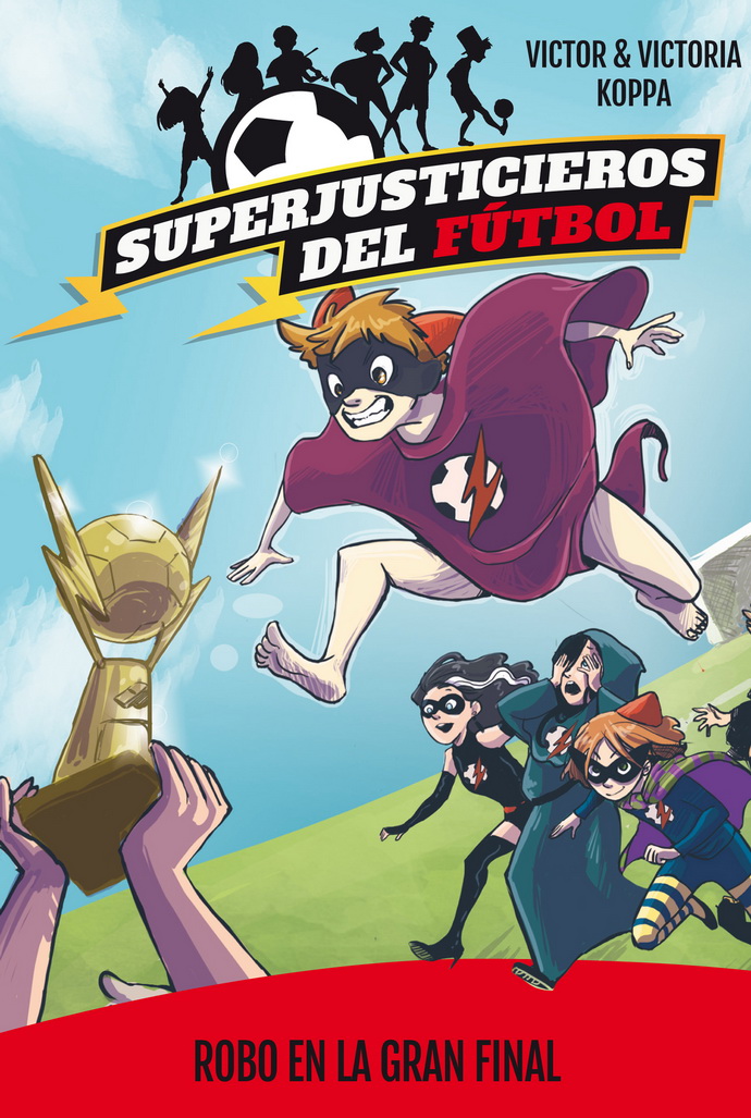 Superjusticieros del fútbol 6. Robo en la gran final