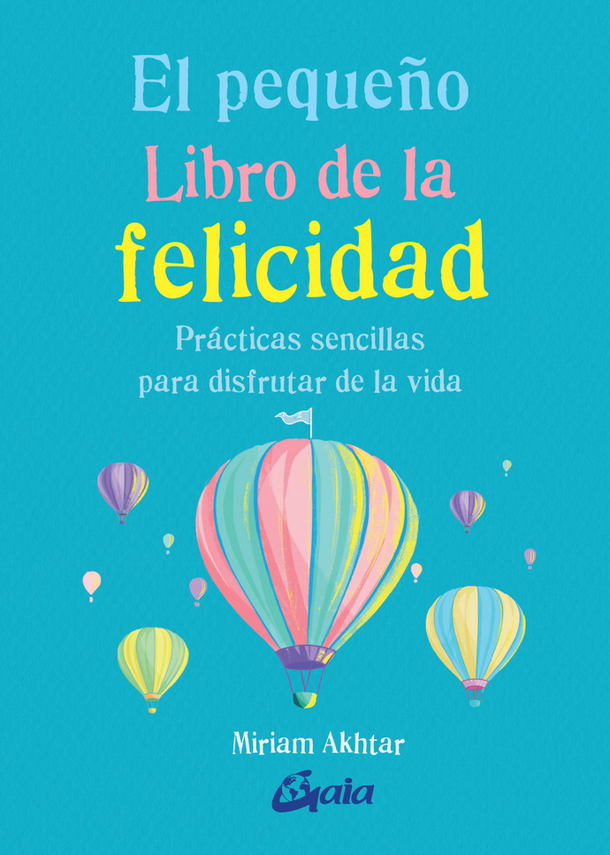 Pequeño libro de la felicidad, El. Prácticas sencillas para disfrutar la vida