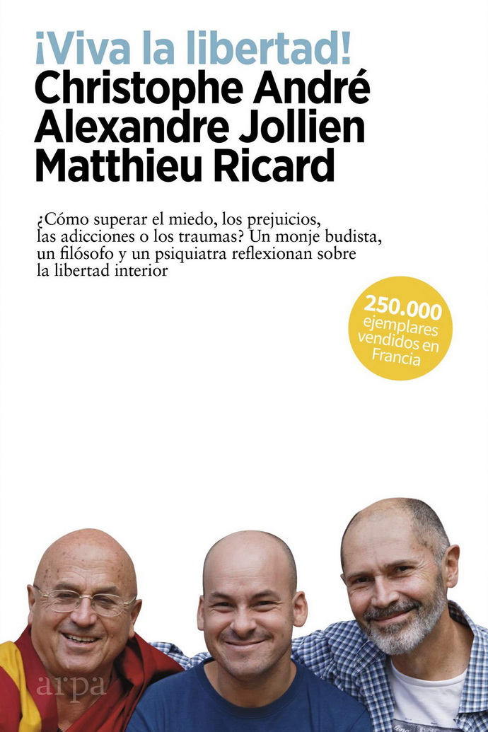 ¡Viva la libertad! ¿Cómo superar el miedo, los prejuicios, las adicciones o los traumas? Un monje budista, un filósofo y un psiquiatra reflexionan sobre la libertad interior