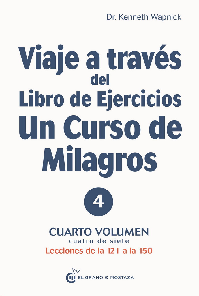 Viaje a través del Libro de ejercicios de Un curso de milagros. Lecciones de la 121 a la 150. Vol. IV