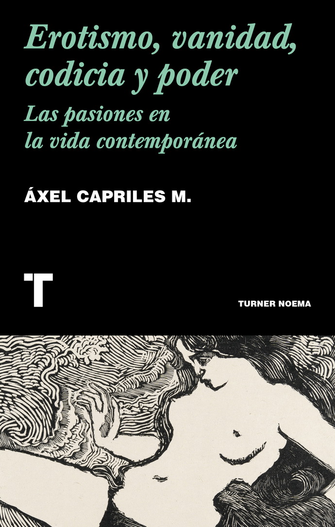 Erotismo, vanidad, codicia y poder. Las pasiones en la vida contemporánea