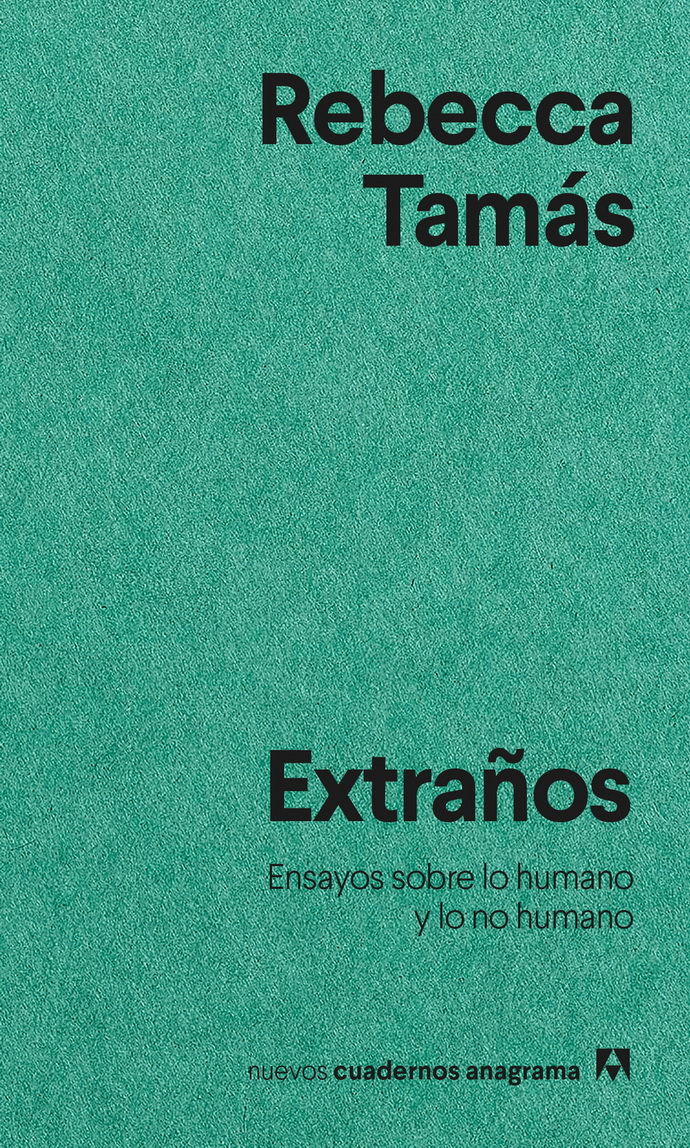 Extraños. Ensayos sobre lo humano y lo no humano