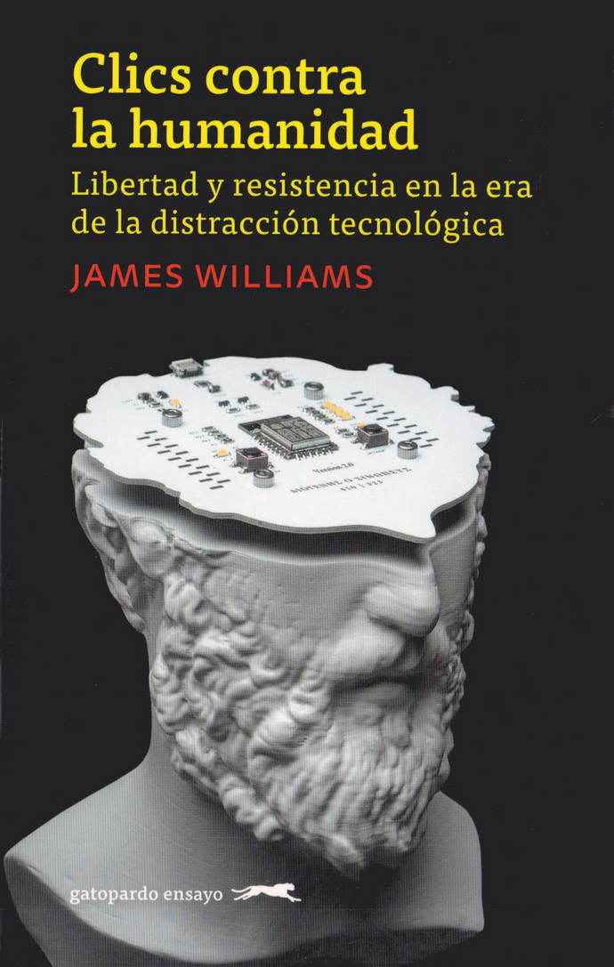 Clics contra la humanidad. Libertad y resistencia en la era de la distracción tecnológica