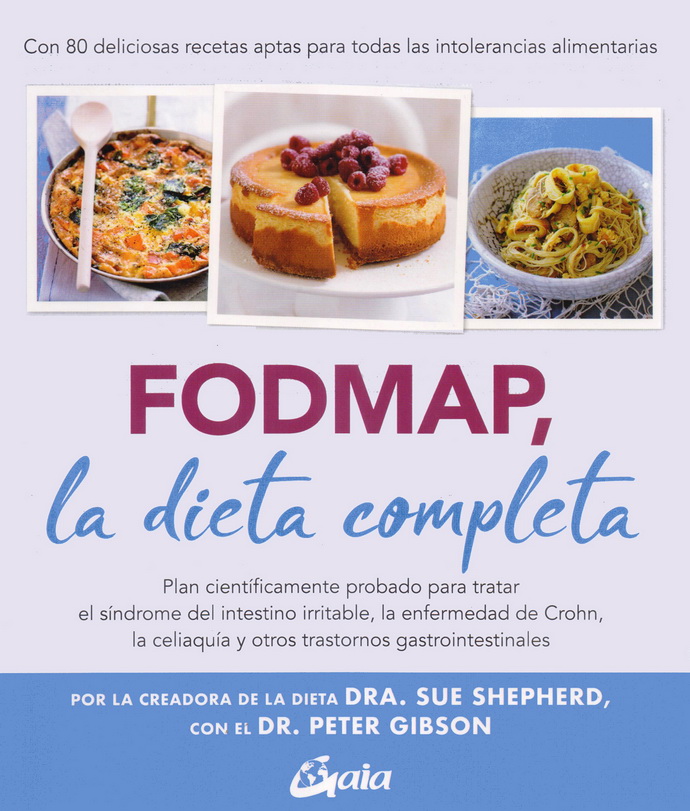 FODMAP, la dieta completa. Plan científicamente probado para tratar el síndrome del intestino irritable, la enfermedad de Crohn, la celiaquía y otros trastornos gastrointestinales