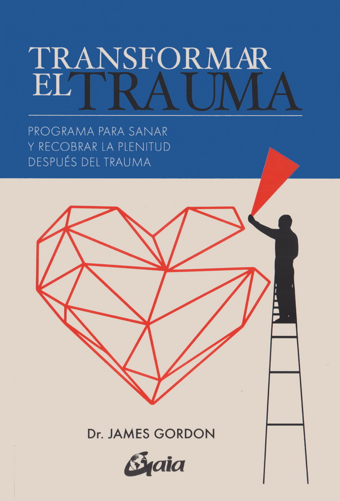 Transformar el trauma. Programa para sanar y recobrar la plenitud después del trauma