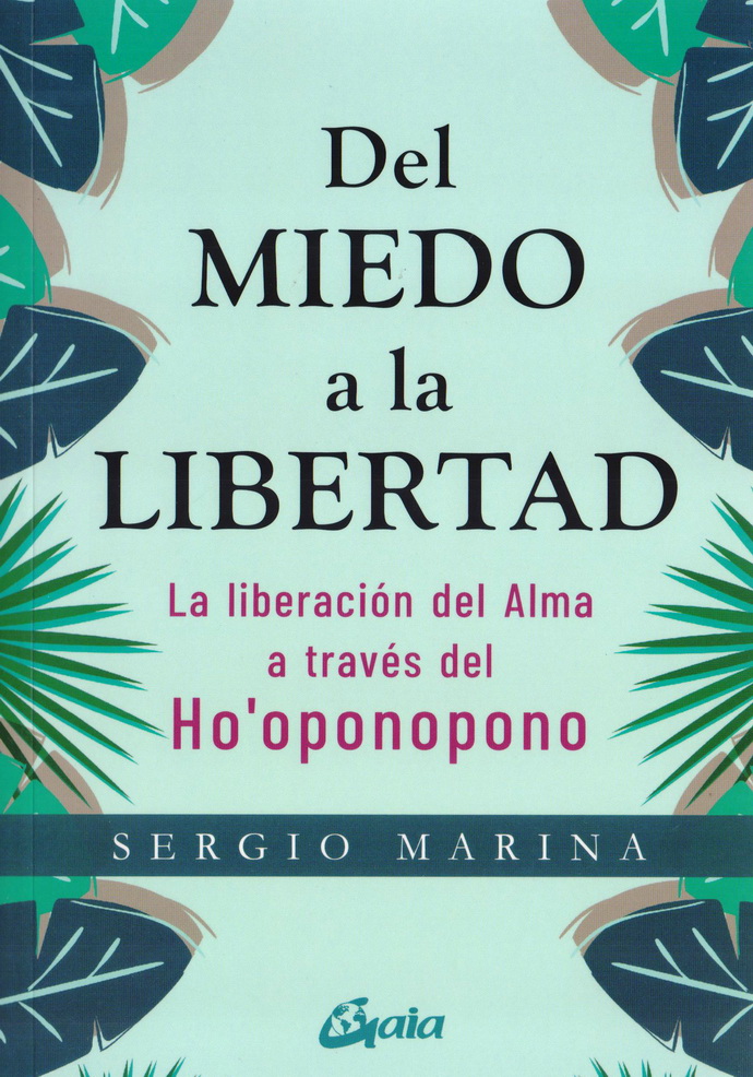 Del miedo a la libertad. La liberación del alma a través del Ho'oponopono