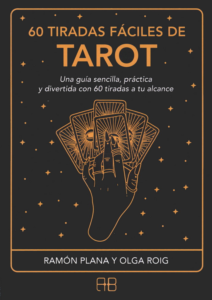 60 tiradas fáciles de tarot. Una guía sencilla, práctica y divertida con 60 tiradas a tu alcance