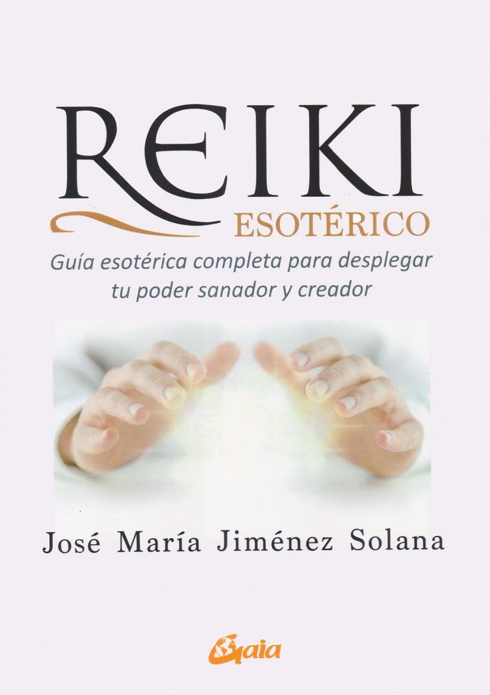 Reiki esotérico. Guía esotérica completa para desplegar tu poder sanador y creador