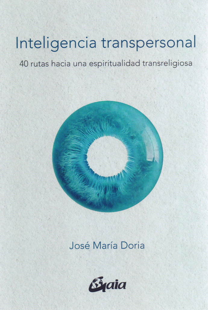 Inteligencia transpersonal. 40 rutas hacia una espiritualidad transreligiosa