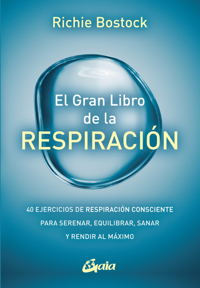 Gran libro de la respiración, El. 40 ejercicios de respiración consciente para serenar, equilibrar, sanar y rendir al máximo