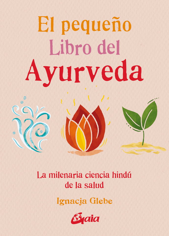 Pequeño libro del ayurveda, El. La milenaria ciencia hindú de la salud