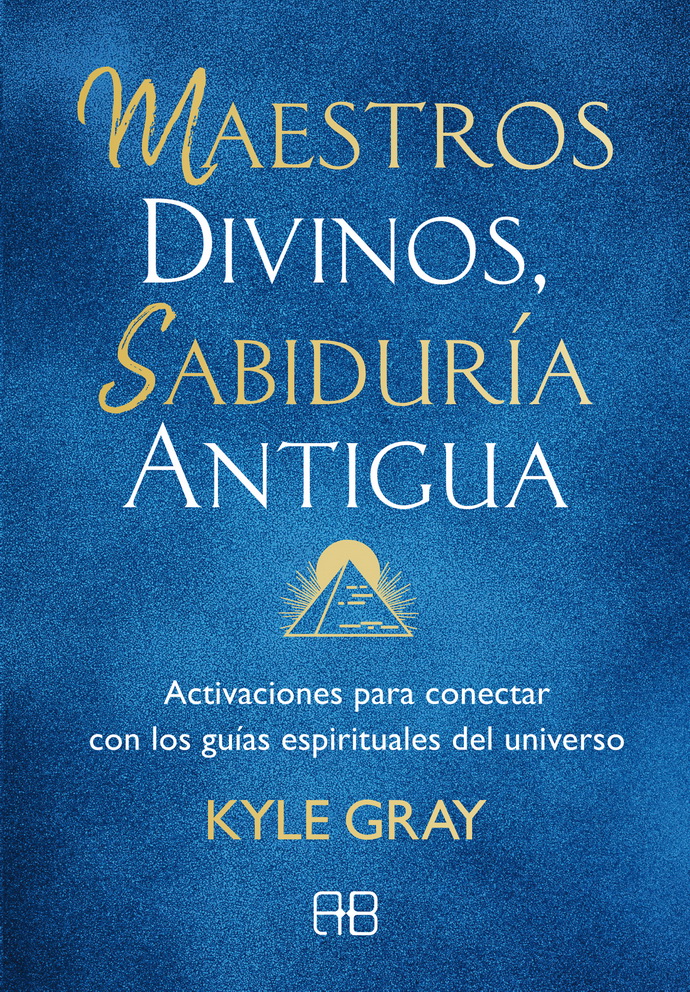 Maestros divinos, sabiduría antigua. Activaciones para conectar con los guías espirituales del universo