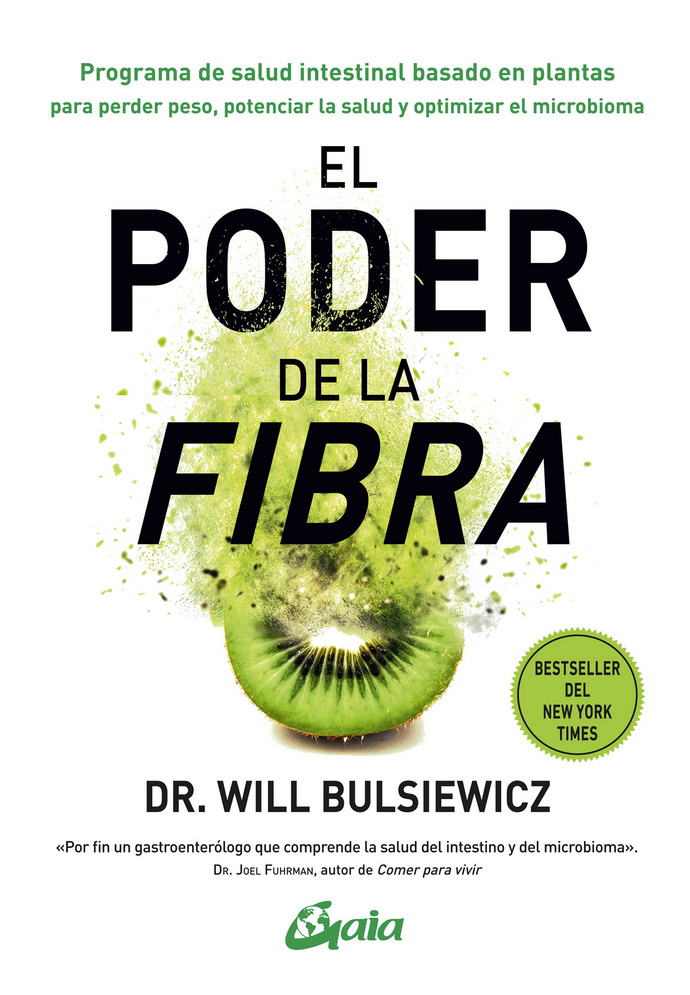 Poder de la fibra, El. Programa de salud intestinal basado en plantas para perder peso, potenciar la salud y optimizar el microbioma